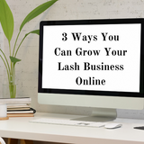 3 Ways You Can Grow Your Lash Business Online
