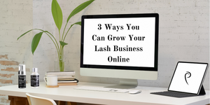 3 Ways You Can Grow Your Lash Business Online